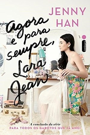 Agora E Para Sempre, Lara Jean (Em Portugues do Brasil) Agora E Para Sempre, Lara Jean (Em Portugues do Brasil)