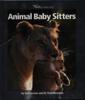 Animal Baby Sitters (Watts Library) Animal Baby Sitters (Watts Library)