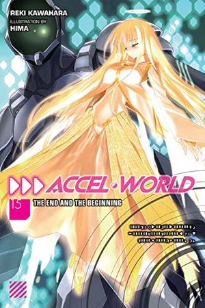 Accel World, Vol. 15: The End and the Beginning Accel World, Vol. 15: The End and the Beginning