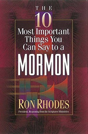 10 Most Important Things You Can Say to a Mormon, The 10 Most Important Things You Can Say to a Mormon, The