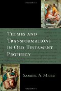 Themes and Transformations in Old Testament Prophecy Themes and Transformations in Old Testament Prophecy