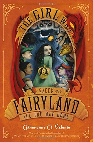 Girl Who Raced Fairyland All the Way Home, The Girl Who Raced Fairyland All the Way Home, The