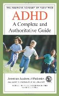 ADHD: A Complete and Authoritative Guide (American Academy of Pediatrics) ADHD: A Complete and Authoritative Guide (American Academy of Pediatrics)