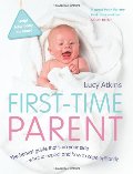 First-Time Parent: The honest guide to coping brilliantly and staying sane in your baby's first year First-Time Parent: The honest guide to coping brilliantly and staying sane in your baby's first year