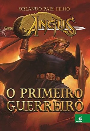 Angus: O Primeiro Guerreiro Angus: O Primeiro Guerreiro
