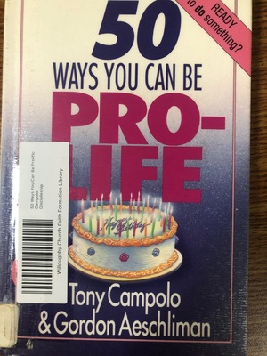 50 Ways You Can Be Prolife 50 Ways You Can Be Prolife