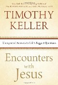 Encounters with Jesus: Unexpected Answers to Life's Biggest Questions Encounters with Jesus: Unexpected Answers to Life's Biggest Questions
