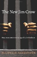 New Jim Crow: Mass Incarceration in the Age of Colorblindness, The New Jim Crow: Mass Incarceration in the Age of Colorblindness, The