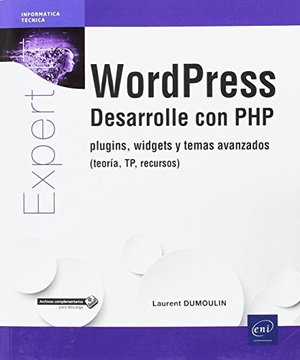 WordPress. Desarrolle con PHP, plugins, widgets y temas avanzados. Teoría, TP, recursos WordPress. Desarrolle con PHP, plugins, widgets y temas avanzados. Teoría, TP, recursos