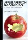 Apples Are from Kazakhstan: The Land That Disappeared Apples Are from Kazakhstan: The Land That Disappeared
