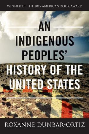 Indigenous Peoples' History of the United States, An Indigenous Peoples' History of the United States, An