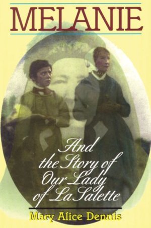 Melanie: And The Story Of La Salette Melanie: And The Story Of La Salette