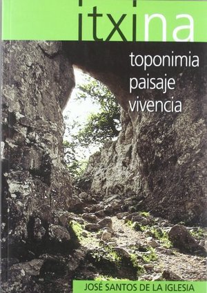 Itxina: Toponimia, Paisaje, Vivencia Itxina: Toponimia, Paisaje, Vivencia