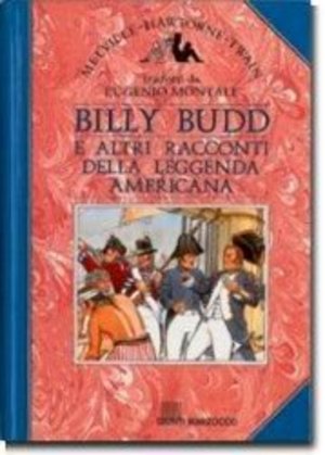 Billy Budd e altri racconti della leggenda americana Billy Budd e altri racconti della leggenda americana