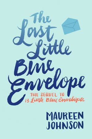 Last Little Blue Envelope (13 Little Blue Envelopes), The Last Little Blue Envelope (13 Little Blue Envelopes), The
