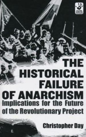Historical Failure of Anarchism, The Historical Failure of Anarchism, The