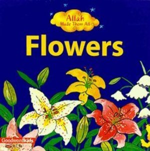 Allah Made Them All: Flowers Allah Made Them All: Flowers
