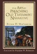 Art of Preaching Old Testament Narrative, The Art of Preaching Old Testament Narrative, The