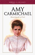 Amy Carmichael: Abandoned to God (Heroes of the Faith (Barbour Paperback)) Amy Carmichael: Abandoned to God (Heroes of the Faith (Barbour Paperback))
