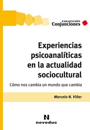 Experiencias Psicoanaliticas En La Actualidad Sociocultural Como Nos Cambia Un Mundo Que No Cambia Experiencias Psicoanaliticas En La Actualidad Sociocultural Como Nos Cambia Un Mundo Que No Cambia