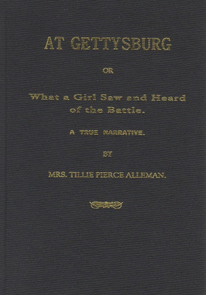 At Gettysburg: Or What a Girl Saw and Heard of the Battle At Gettysburg: Or What a Girl Saw and Heard of the Battle