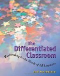 Differentiated Classroom: Responding to the Needs of All Learners, The Differentiated Classroom: Responding to the Needs of All Learners, The