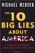 10 Big Lies About America: Combating Destructive Distortions About Our Nation, The 10 Big Lies About America: Combating Destructive Distortions About Our Nation, The