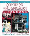 American Country Inn and Bed & Breakfast Cookbook, Vol. 1: More than 1,700 Crowd-Pleasing Recipes from 500 American Inns, The American Country Inn and Bed & Breakfast Cookbook, Vol. 1: More than 1,700 Crowd-Pleasing Recipes from 500 American Inns, The