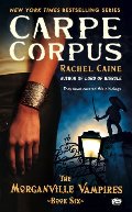 Carpe Corpus (Morganville Vampires, Book 6) Carpe Corpus (Morganville Vampires, Book 6)