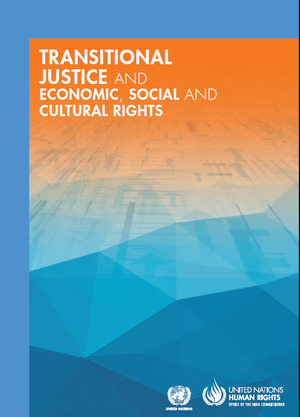 Transitional justice and economic, social and cultural rights Transitional justice and economic, social and cultural rights