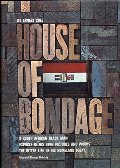 House of Bondage: A South African Black Man Exposes in His Own Pictures and Words the Bitter Life of His Homeland Today House of Bondage: A South African Black Man Exposes in His Own Pictures and Words the Bitter Life of His Homeland Today