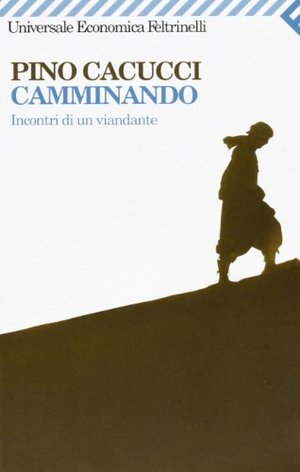 Camminando. Incontri di un viandante 123 Camminando. Incontri di un viandante 123