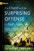 Church and the Surprising Offense of God's Love: Reintroducing the Doctrines of Church Membership and Discipline (IX Marks), The Church and the Surprising Offense of God's Love: Reintroducing the Doctrines of Church Membership and Discipline (IX Marks), The