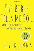 Bible Tells Me So: Why Defending Scripture Has Made Us Unable to Read It, The Bible Tells Me So: Why Defending Scripture Has Made Us Unable to Read It, The