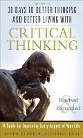 30 Days to Better Thinking and Better Living Through Critical Thinking: A Guide for Improving Every Aspect of Your Life, Revised and Expanded 30 Days to Better Thinking and Better Living Through Critical Thinking: A Guide for Improving Every Aspect of Your Life, Revised and Expanded