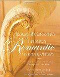 Jessica McClintock's Simply Romantic Decorating: Creating Elegance and Intimacy Throughout Your Home Jessica McClintock's Simply Romantic Decorating: Creating Elegance and Intimacy Throughout Your Home
