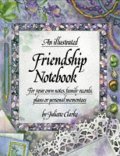 Illustrated Friendship Notebook: For Your Own Notes, Family Records Plans or Personal Mementoes, An Illustrated Friendship Notebook: For Your Own Notes, Family Records Plans or Personal Mementoes, An