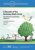 Decade of the Berkeley Math Circle: The American Experience (MSRI Mathematical Circles Library), A Decade of the Berkeley Math Circle: The American Experience (MSRI Mathematical Circles Library), A