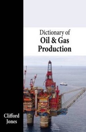 Dictionary of Oil and Gas Production Dictionary of Oil and Gas Production