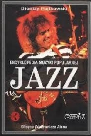 Encyklopedia Muzyki Popularnej: Jazz (A-J) t. 1 Encyklopedia Muzyki Popularnej: Jazz (A-J) t. 1