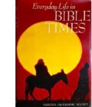 Everyday Life in Bible Times Everyday Life in Bible Times