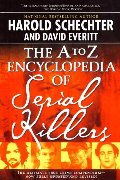 A to Z Encyclopedia of Serial Killers, The A to Z Encyclopedia of Serial Killers, The