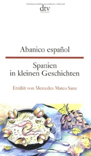Abanico español: Spanien in kleinen Geschichten Abanico español: Spanien in kleinen Geschichten