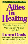 Allies in Healing: When the Person You Love Was Sexually Abused as a Child Allies in Healing: When the Person You Love Was Sexually Abused as a Child
