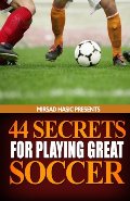 44 Secrets for Playing Great Soccer 44 Secrets for Playing Great Soccer