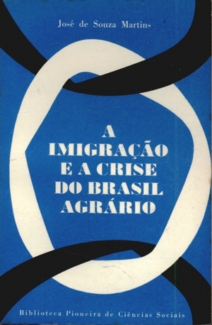 Imigração e a Crise do Brasil Agrário, A Imigração e a Crise do Brasil Agrário, A