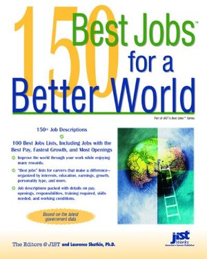 150 Best Jobs for a Better World 150 Best Jobs for a Better World