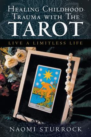 Healing Childhood Trauma with the Tarot Healing Childhood Trauma with the Tarot