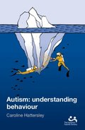 Autism: Understanding Behaviour Autism: Understanding Behaviour