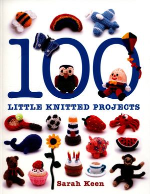 100 Little Knitted Projects 100 Little Knitted Projects